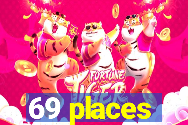 69 places